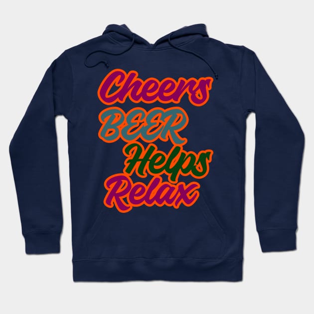 cheers beer helps relax wordings Hoodie by IJALCollections